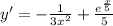 y' = -\frac{1}{3x^{2}} + \frac{e^{\frac{x}{5} }}{5}