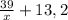 \frac{39}{x} + 13,2