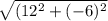 \sqrt{(12^2+(-6)^2}