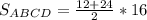 S_{ABCD}=\frac{12+24}{2}*16