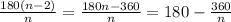 \frac{180(n-2)}{n} =\frac{180n-360}{n}=180-\frac{360}{n}