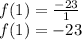 f(1) = \frac{-23}{1} \\f(1) = -23