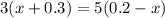 3(x + 0.3) = 5(0.2 - x)