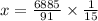 x = \frac{6885}{91} \times \frac{1}{15}