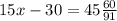 15x - 30 = 45 \frac{60}{91}