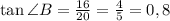 \tan\angle B=\frac{16}{20}=\frac{4}{5}=0,8