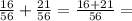 \frac{16}{56} +\frac{21}{56} = \frac{16+21}{56} =