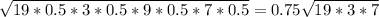 \sqrt{19 * 0.5 * 3 * 0.5 * 9 * 0.5 * 7 * 0.5} = 0.75\sqrt{19 * 3 * 7}