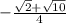 -\frac{\sqrt{2} +\sqrt{10} }{4}