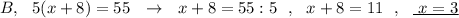 B,\ \ 5(x+8)=55\ \ \to \ \ x+8=55:5\ \ ,\ \ x+8=11\ \ ,\ \ \underline{\ x=3}