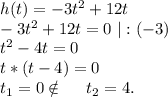 h(t)=-3t^2+12t\\-3t^2+12t=0\ |:(-3)\\t^2-4t=0\\t*(t-4)=0\\t_1=0\notin\ \ \ \ t_2=4.