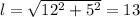 l=\sqrt{12^2+5^2} =13