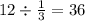 12 \div \frac{1}{3} = 36