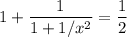 \displaystyle 1+\frac{1}{1+1/x^2} =\frac{1}{2}