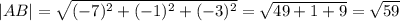 |AB|=\sqrt{(-7)^2+(-1)^2+(-3)^2}=\sqrt{49+1+9}=\sqrt{59}