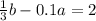 \frac{1}{3} b - 0.1a = 2