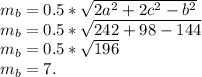 m_b = 0.5*\sqrt{2a^2+2c^2-b^2}\\m_b = 0.5*\sqrt{242+98-144}\\m_b = 0.5*\sqrt{196}\\m_b = 7.