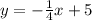 y=-\frac{1}{4}x+5