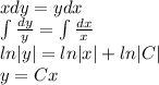 xdy = ydx \\ \int\limits \frac{dy}{y} = \int\limits \frac{dx}{x} \\ ln |y| = ln |x| + ln |C| \\ y = Cx