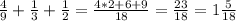 \frac{4}{9} +\frac{1}{3} +\frac{1}{2} =\frac{4*2+6+9}{18} =\frac{23}{18} = 1\frac{5}{18}