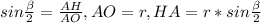 sin \frac{\beta }{2} =\frac{AH}{ AO} , AO=r , HA=r*sin \frac{\beta }{2}