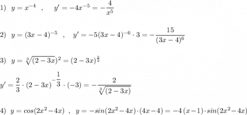 1)\ \ y=x^{-4}\ \ ,\ \ \ \ y'=-4x^{-5}=-\dfrac{4}{x^5}\\\\\\2)\ \ y=(3x-4)^{-5}\ \ ,\ \ \ y'=-5(3x-4)^{-6}\cdot 3=-\dfrac{15}{(3x-4)^6}\\\\\\3)\ \ y=\sqrt[3]{(2-3x})^2=(2-3x)^{\frac{2}{3}}\\\\y'=\dfrac{2}{3}\cdot (2-3x)^{-\dfrac{1}{3}}\cdot (-3)=-\dfrac{2}{\sqrt[3]{(2-3x)}}\\\\\\4)\ \ y=cos(2x^2-4x)\ \ ,\ \ y=-sin(2x^2-4x)\cdot (4x-4)=-4\, (x-1)\cdot sin(2x^2-4x)