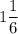 1\dfrac{1}{6}