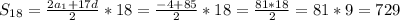 S_{18}= \frac{2a_{1} +17d}{2} *18=\frac{-4+85}{2} *18=\frac{81*18}{2} =81*9=729