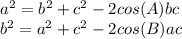 a^2 = b^2 + c^2 - 2cos(A)bc\\b^2 = a^2+c^2 - 2cos(B)ac\\