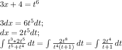 3x+4=t^{6}\\\\3dx=6t^5dt;\\ dx=2t^5dt;\\\int\limits {\frac{t^{3}*2t^{5}}{t^5+t^4} } } \, dt = \int\limits {\frac{2t^{8}}{t^4(t+1)} } } \, dt= \int\limits {\frac{2t^{4}}{t+1} } } \, dt