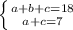 \left \{ {{a + b + c=18} \atop {a + c = 7}} \right.