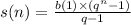 s(n) = \frac{b(1) \times ( {q}^{n} - 1)}{q - 1} \\