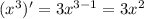 ( {x}^{3} )' = 3 {x}^{3 - 1} = 3 {x}^{2}