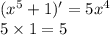 ( {x}^{5} + 1) '= 5 {x}^{4} \\ 5 \times 1 = 5