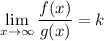 \displaystyle \lim_{x \to \infty} \frac{f(x)}{g(x)} = k