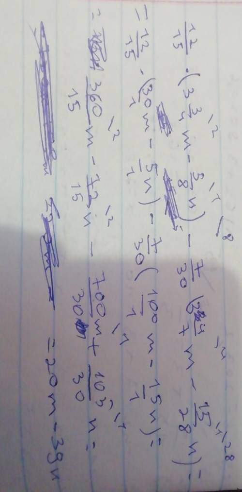 12/15 *(3¾m-⅝ n)-7/30 (3 4/7 m-15/28n) спростити вираз