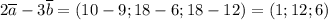 2 \overline a - 3 \overline b = (10-9; 18-6; 18-12)=(1;12;6)