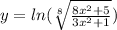 y = ln( \sqrt[8]{ \frac{8 {x}^{2} + 5 }{3 {x}^{2} + 1 } } ) \\