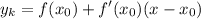 \displaystyle y_k = f(x_0)+f'(x_0)(x-x_0)