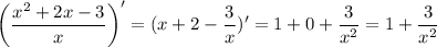 \displaystyle \bigg (\frac{x^2+2x-3}{x} \bigg )'=(x+2-\frac{3}{x} )'=1+0+\frac{3}{x^2} =1+\frac{3}{x^2}