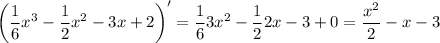 \displaystyle \bigg (\frac{1}{6} x^3-\frac{1}{2} x^2-3x+2\bigg )' = \frac{1}{6} 3x^2-\frac{1}{2} 2x-3+0=\frac{x^2}{2} -x-3