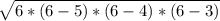 \sqrt{6*(6-5)*(6-4)*(6-3)}