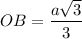 OB=\dfrac{a\sqrt{3}}{3}