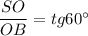 \dfrac{SO}{OB}=tg60^\circ