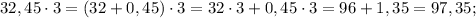 32,45 \cdot 3=(32+0,45) \cdot 3=32 \cdot 3+0,45 \cdot 3=96+1,35=97,35;