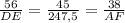 \frac{56}{DE} =\frac{45}{247,5} =\frac{38}{AF}