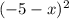 (-5-x)^2