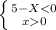 \left \{ {{5-X0}} \right.