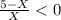 \frac{5-X}{X}