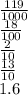 \frac{119}{1000} \\ \frac{18}{100} \\ \frac{2}{10} \\ \frac{13}{10} \\ 1.6